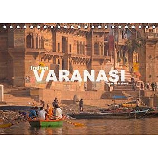 Indien - Varanasi (Tischkalender 2016 DIN A5 quer), Peter Schickert