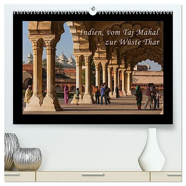 Indien, vom Taj Mahal zur Wüste Thar (hochwertiger Premium Wandkalender 2024 DIN A2 quer), Kunstdruck in Hochglanz, Birgit Seifert