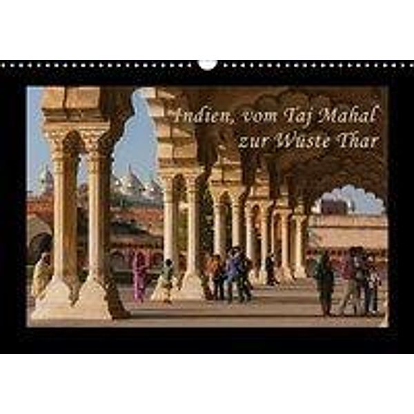 Indien, vom Taj Mahal zur Wüste Thar (Wandkalender 2017 DIN A3 quer), Birgit Seifert