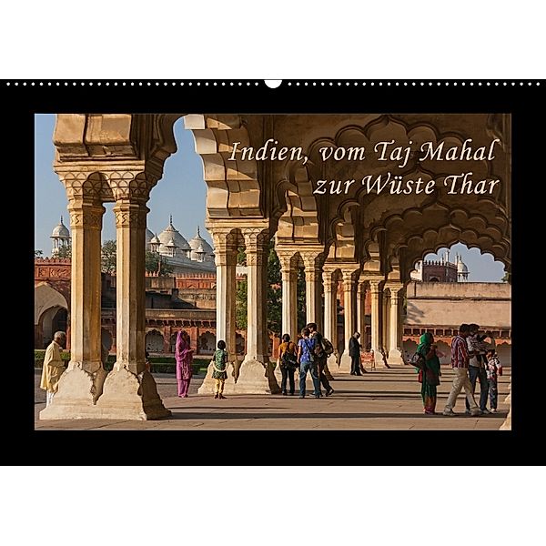 Indien, vom Taj Mahal zur Wüste Thar (Wandkalender 2018 DIN A2 quer), Birgit Seifert