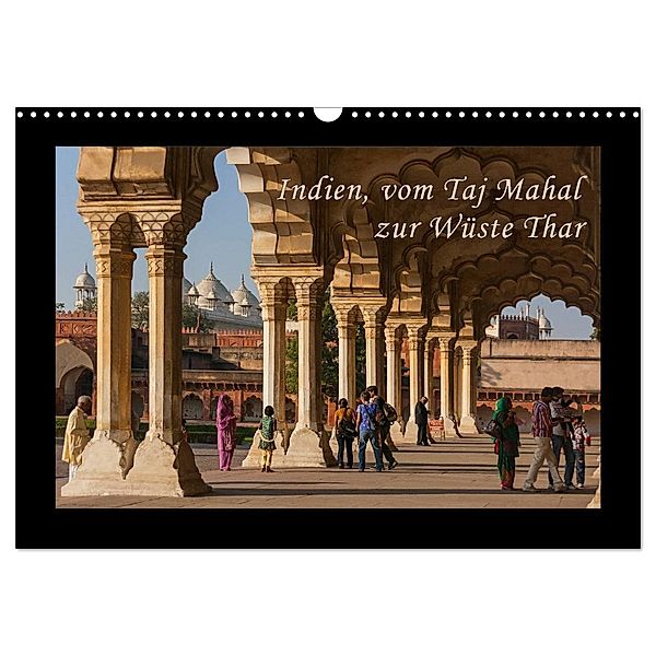 Indien, vom Taj Mahal zur Wüste Thar (Wandkalender 2025 DIN A3 quer), CALVENDO Monatskalender, Calvendo, Birgit Seifert