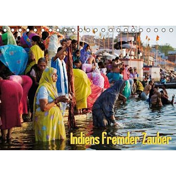 Indiens fremder Zauber (Tischkalender 2015 DIN A5 quer), CALVENDO