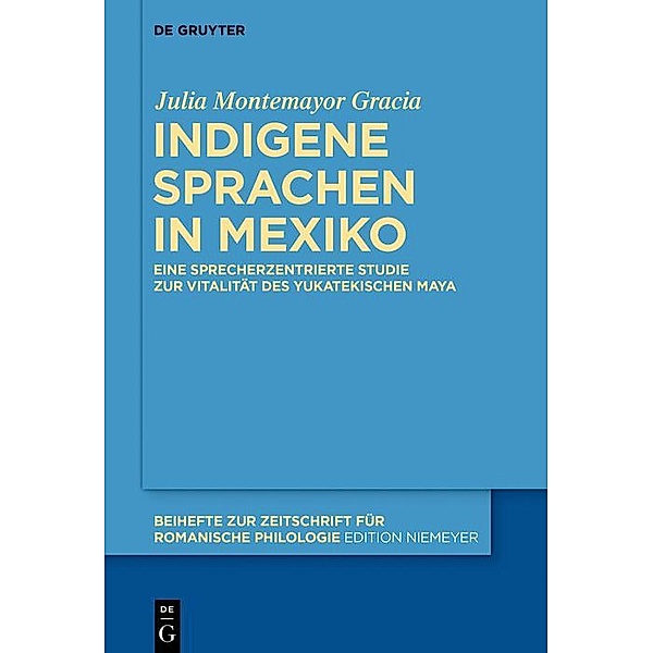 Indigene Sprachen in Mexiko / Beihefte zur Zeitschrift für romanische Philologie Bd.418, Julia Montemayor Gracia