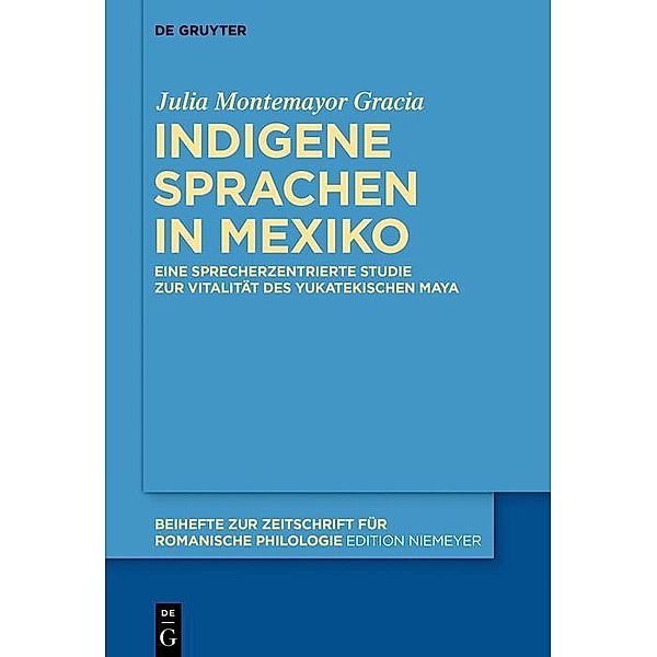 Indigene Sprachen in Mexiko / Beihefte zur Zeitschrift für romanische Philologie Bd.418, Julia Montemayor Gracia