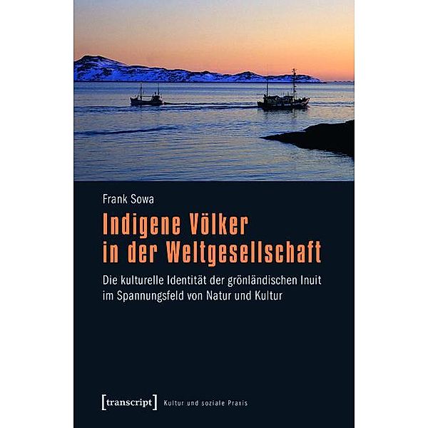 Indigene Völker in der Weltgesellschaft / Kultur und soziale Praxis, Frank Sowa