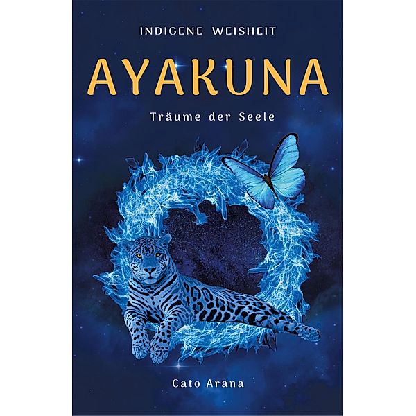 Indigene Weisheit - AYAKUNA, Cato Arana