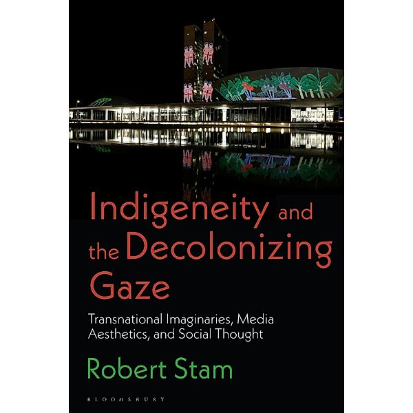 Indigeneity and the Decolonizing Gaze, Robert Stam