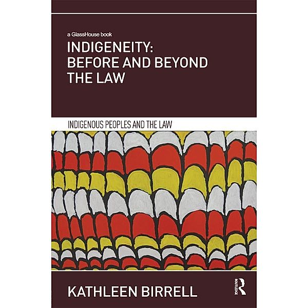Indigeneity: Before and Beyond the Law, Kathleen Birrell