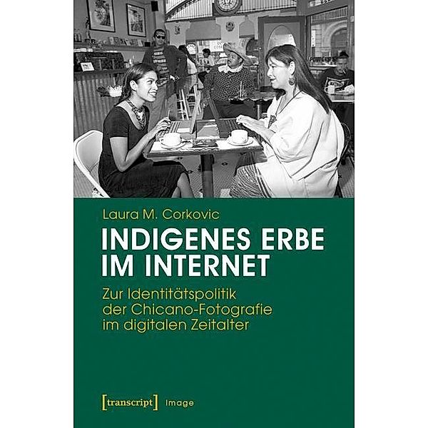 Indigenes Erbe im Internet / Image Bd.122, Laura M. Corkovic