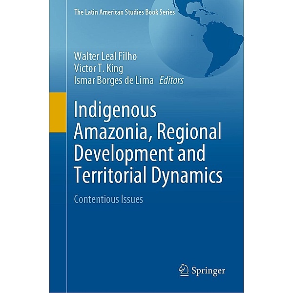 Indigenous Amazonia, Regional Development and Territorial Dynamics / The Latin American Studies Book Series