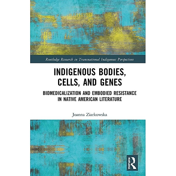 Indigenous Bodies, Cells, and Genes, Joanna Ziarkowska