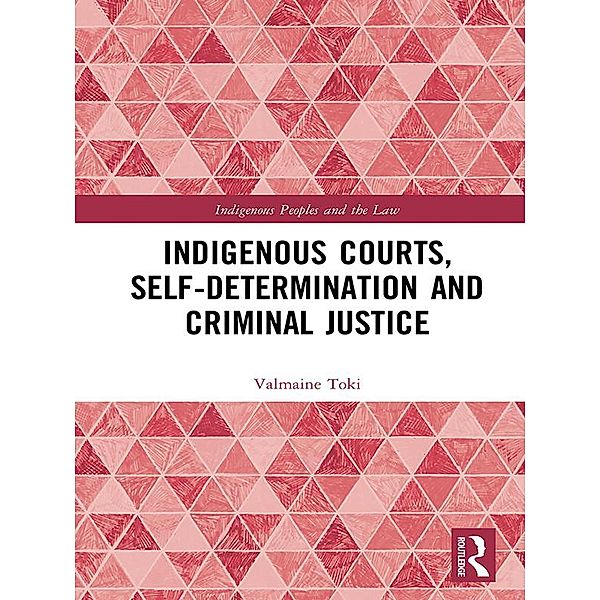 Indigenous Courts, Self-Determination and Criminal Justice, Valmaine Toki
