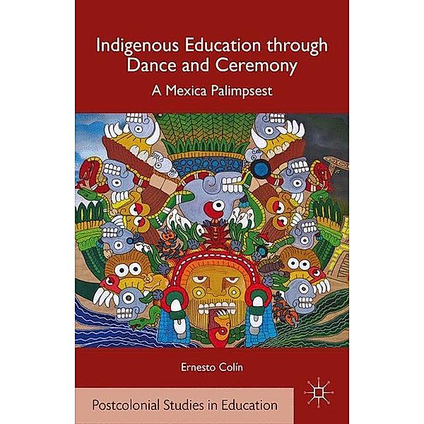 Indigenous Education through Dance and Ceremony, E. Colín