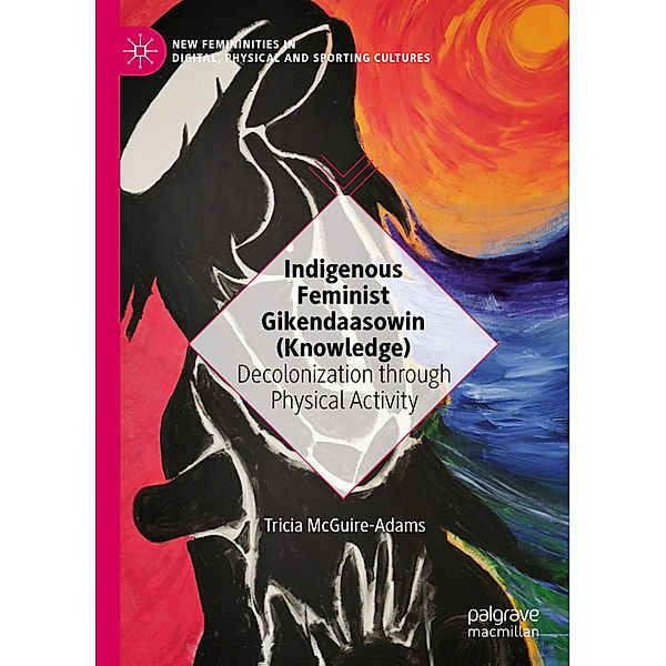 Indigenous Feminist Gikendaasowin (Knowledge), Tricia McGuire-Adams