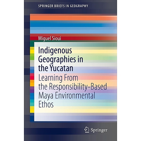 Indigenous Geographies in the Yucatan / SpringerBriefs in Geography, Miguel Sioui