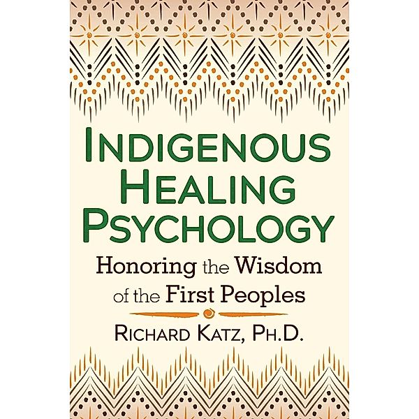Indigenous Healing Psychology / Healing Arts, Richard Katz