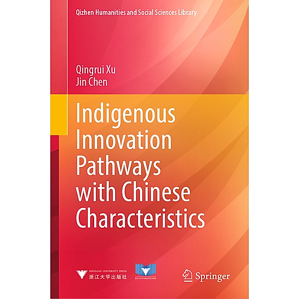 Indigenous Innovation Pathways with Chinese Characteristics, Qingrui Xu, Jin Chen