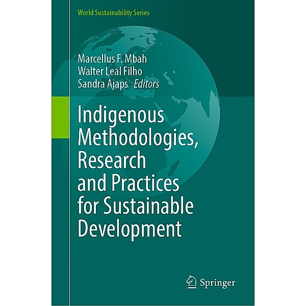 Indigenous Methodologies, Research and Practices for Sustainable Development / World Sustainability Series