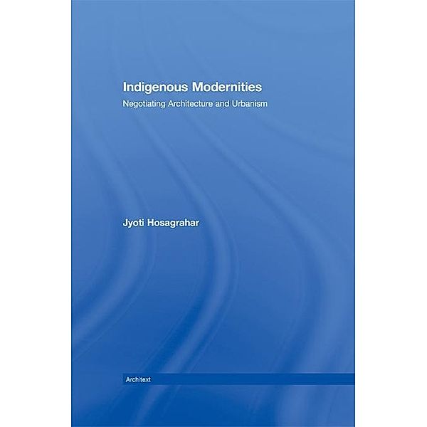 Indigenous Modernities, Jyoti Hosagrahar