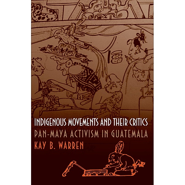 Indigenous Movements and Their Critics, Kay B. Warren