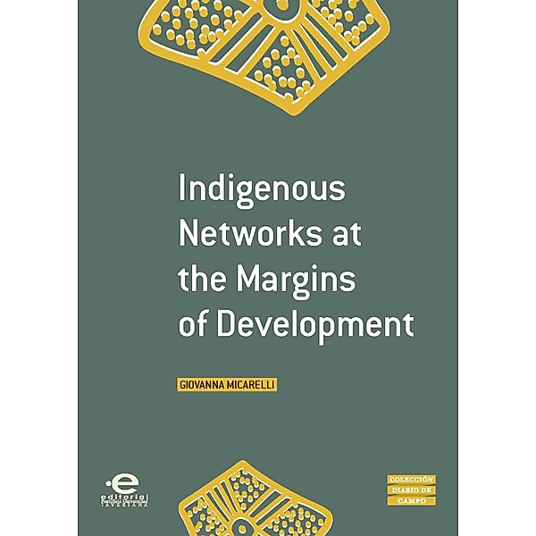 Indigenous Networks at the Margins of Development / Colección Diario de Campo Bd.2, Giovanna Micarelli