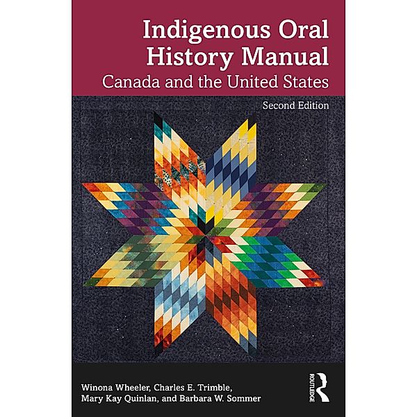 Indigenous Oral History Manual, Winona Wheeler, Charles E. Trimble, Mary Kay Quinlan, Barbara W. Sommer