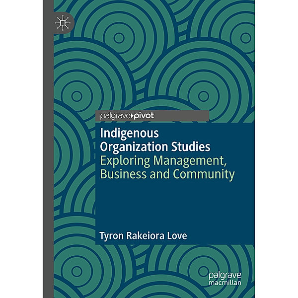 Indigenous Organization Studies, Tyron Rakeiora Love