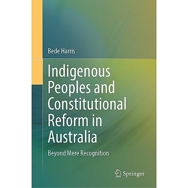 Indigenous Peoples and Constitutional Reform in Australia, Bede Harris