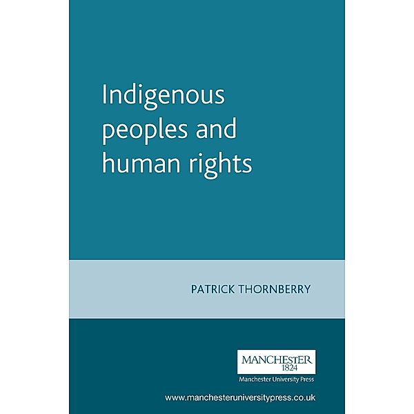 Indigenous peoples and human rights / Melland Schill Studies in International Law, Patrick Thornberry