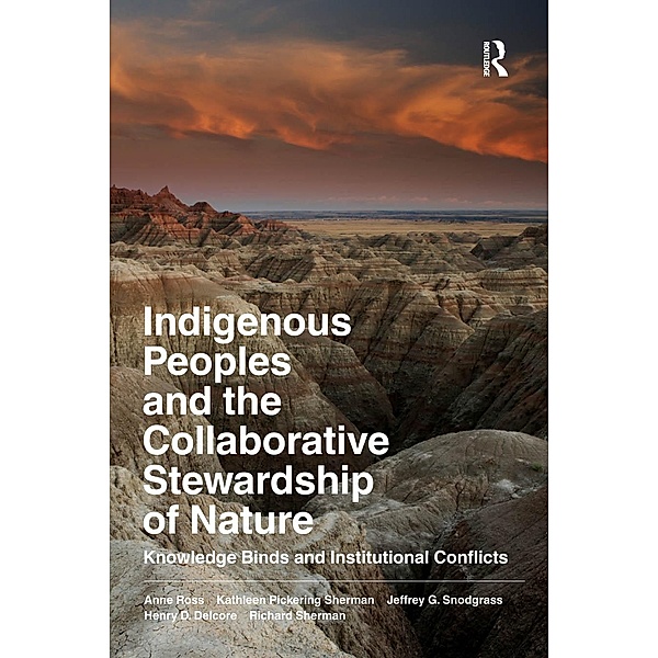 Indigenous Peoples and the Collaborative Stewardship of Nature, Anne Ross, Kathleen Pickering Sherman, Jeffrey G Snodgrass, Henry D Delcore, Richard Sherman