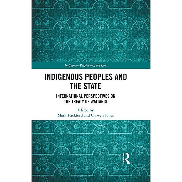 Indigenous Peoples and the State, Mark Hickford, Carwyn Jones