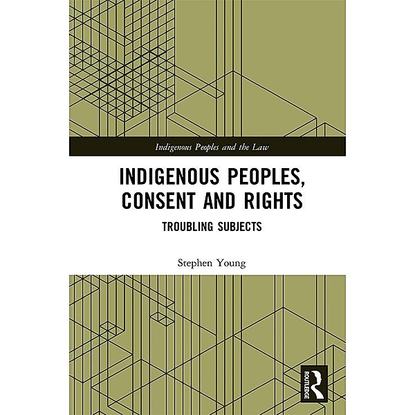 Indigenous Peoples, Consent and Rights, Stephen Young