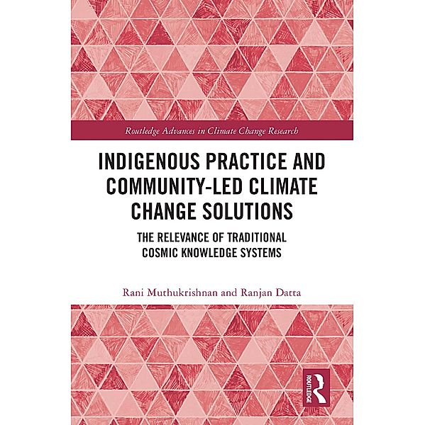 Indigenous Practice and Community-Led Climate Change Solutions, Rani Muthukrishnan, Ranjan Datta