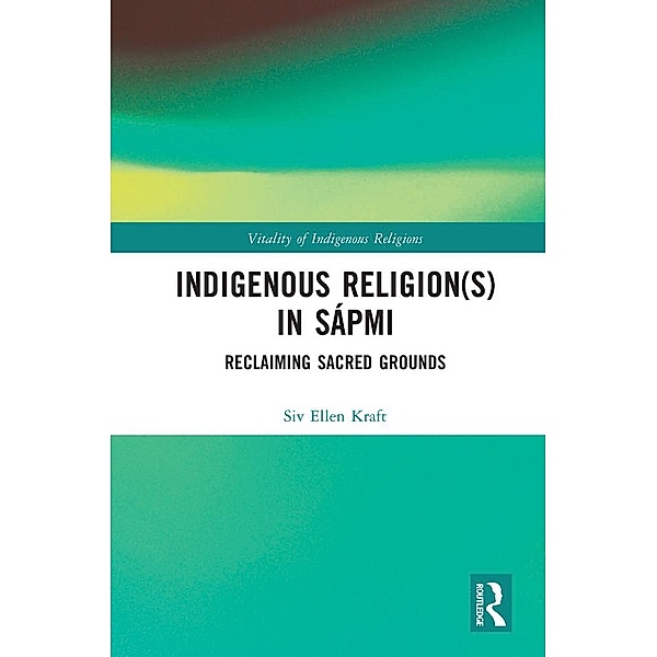 Indigenous Religion(s) in Sápmi, Siv Ellen Kraft