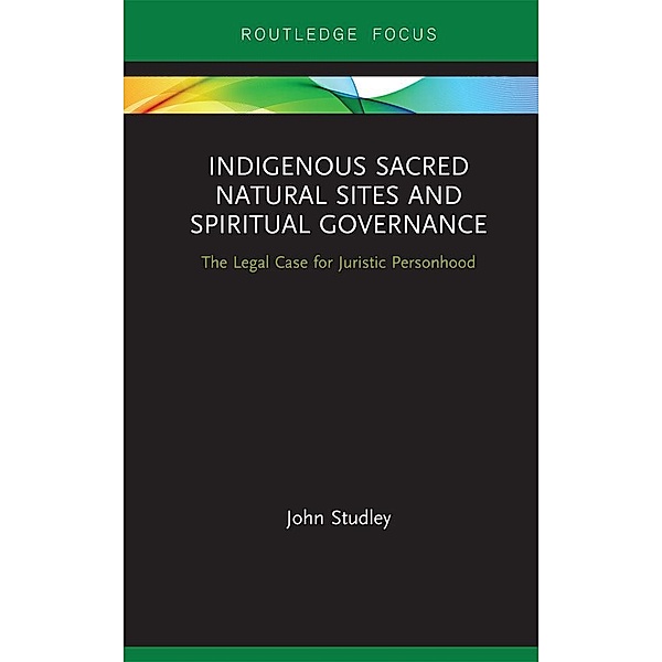 Indigenous Sacred Natural Sites and Spiritual Governance, John Studley