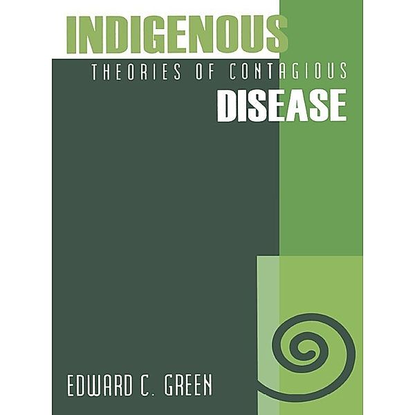 Indigenous Theories of Contagious Disease, Edward C. Green