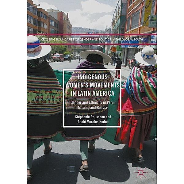 Indigenous Women's Movements in Latin America, Stéphanie Rousseau, Anahi Morales Hudon