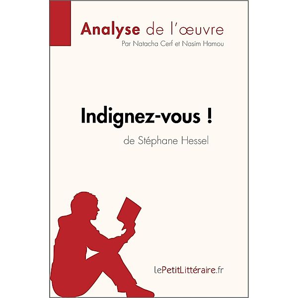 Indignez-vous ! de Stéphane Hessel (Analyse de l'oeuvre), Lepetitlitteraire, Natacha Cerf, Nasim Hamou