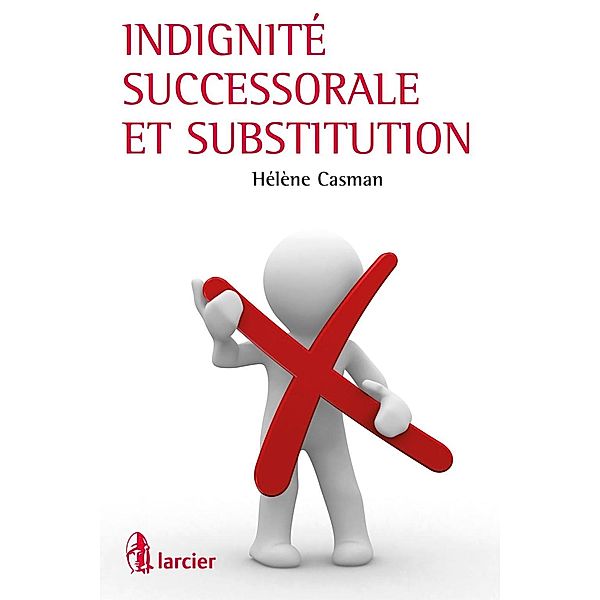 Indignité successorale et substitution, Hélène Casman