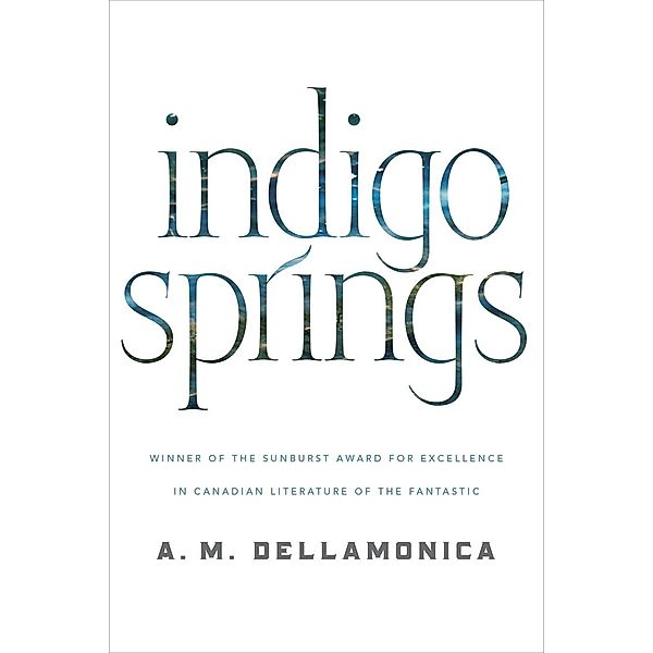 Indigo Springs / Blue Magic Bd.1, A. M. Dellamonica