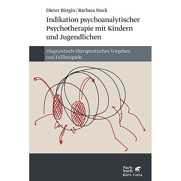 Indikation psychoanalytischer Psychotherapie mit Kindern und Jugendlichen, Dieter Bürgin, Barbara Steck