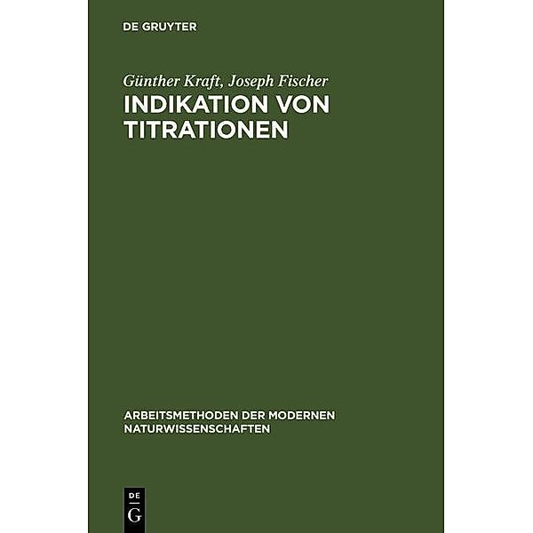 Indikation von Titrationen / Arbeitsmethoden der modernen Naturwissenschaften, Günther Kraft, Joseph Fischer