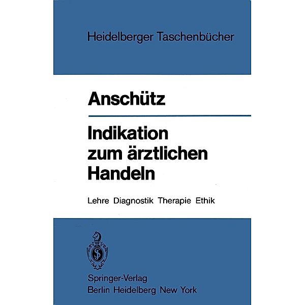 Indikation zum ärztlichen Handeln / Heidelberger Taschenbücher Bd.218, Felix Anschütz
