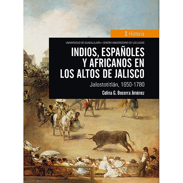 Indios, españoles y africanos en Los Altos de Jalisco / CULagos, Celina G. Becerra Jiménez