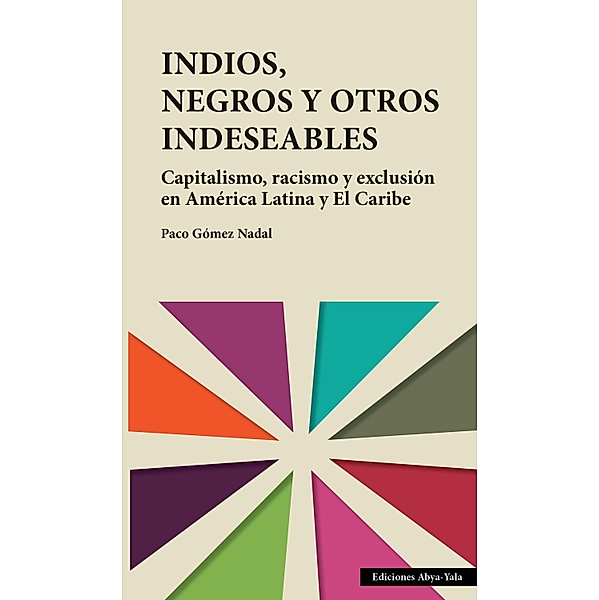 Indios, negros y otros indeseables / Serie debate constituyente en Ecuador y América Latina, Paco Gómez Nadal