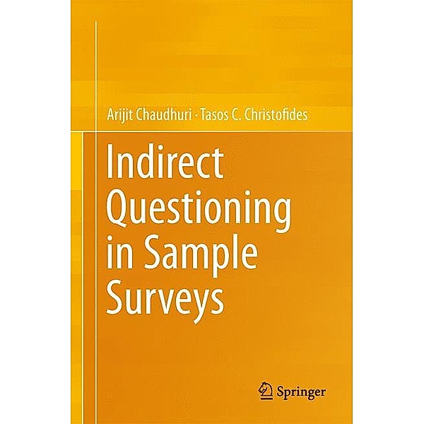 Indirect Questioning in Sample Surveys, Arijit Chaudhuri, Tasos C. Christofides