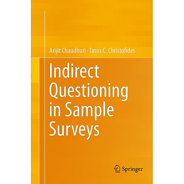 Indirect Questioning in Sample Surveys, Arijit Chaudhuri, Tasos C. Christofides