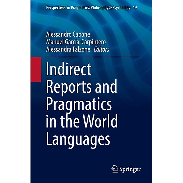 Indirect Reports and Pragmatics in the World Languages / Perspectives in Pragmatics, Philosophy & Psychology Bd.19