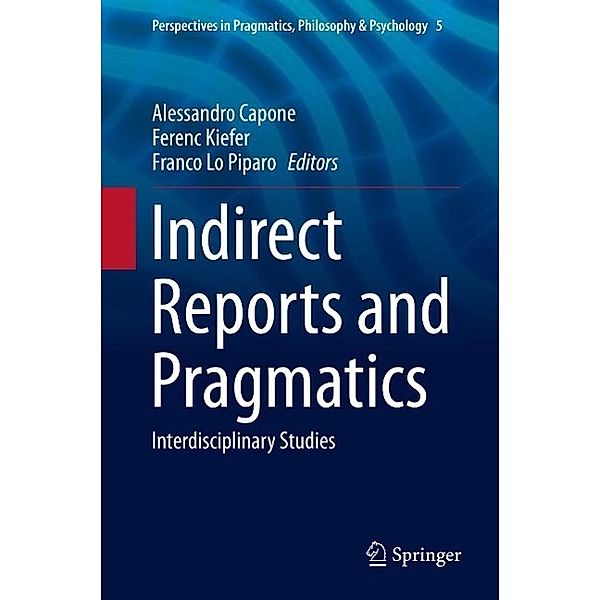 Indirect Reports and Pragmatics / Perspectives in Pragmatics, Philosophy & Psychology Bd.5