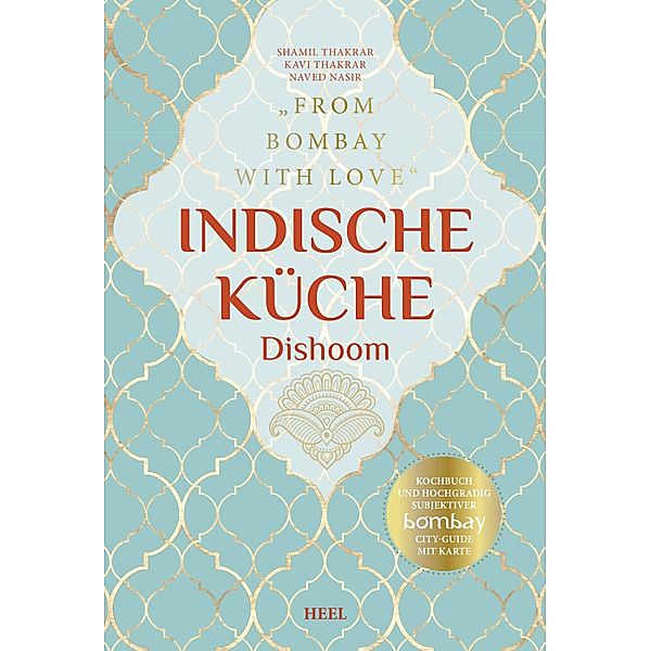 Indische Ku¨che - Dishoom, Shami Thakrar, Kari Thakrar, Naved Nasir